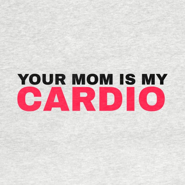 Your Mom is My Cardio - #3 by Trendy-Now